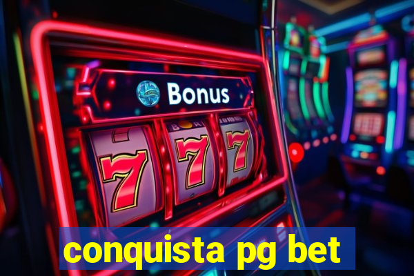 conquista pg bet